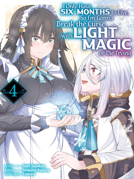 Cover image for I Only Have Six Months to Live, So I'm Gonna Break the Curse with Light Magic or Die Trying (Manga)